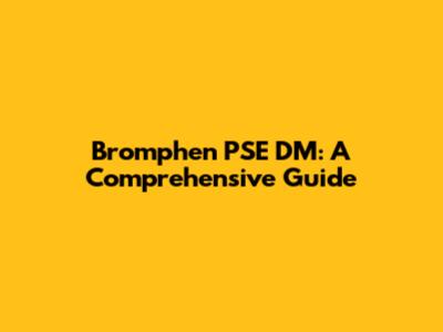 Bromphen PSE DM: A Comprehensive Guide