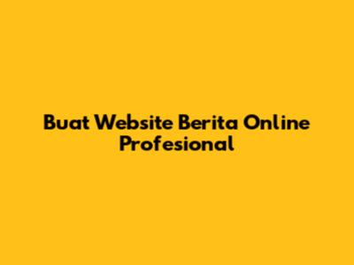 Buat Website Berita Online Profesional