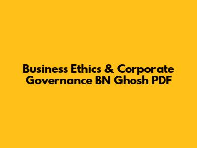 Business Ethics & Corporate Governance BN Ghosh PDF