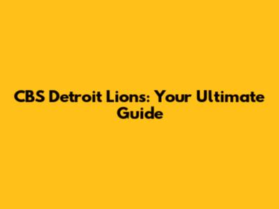 CBS Detroit Lions: Your Ultimate Guide