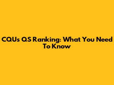 CQU's QS Ranking: What You Need To Know