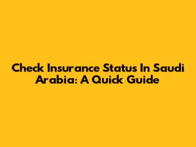 Check Insurance Status In Saudi Arabia: A Quick Guide