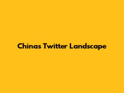 China's Twitter Landscape