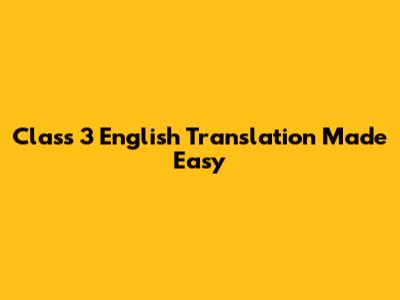 Class 3 English Translation Made Easy