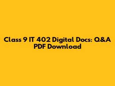 Class 9 IT 402 Digital Docs: Q&A PDF Download