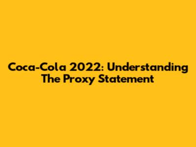 Coca-Cola 2022: Understanding The Proxy Statement