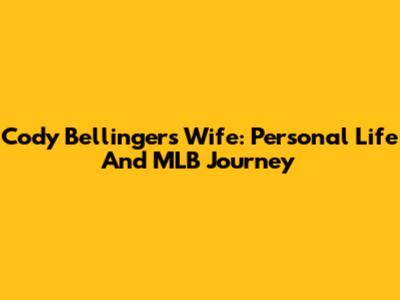 Cody Bellinger's Wife: Personal Life And MLB Journey