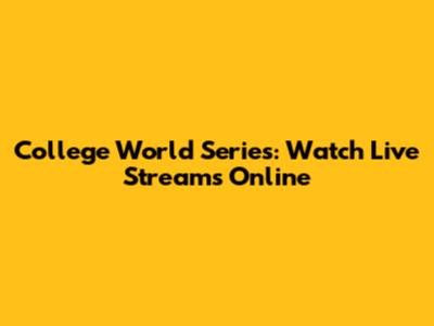 College World Series: Watch Live Streams Online