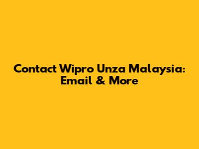Contact Wipro Unza Malaysia: Email & More