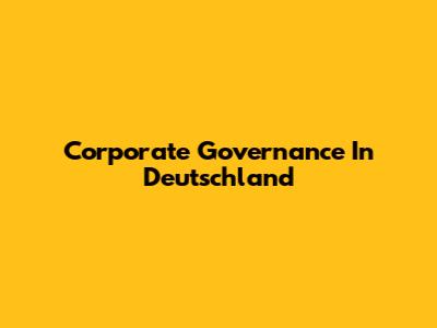 Corporate Governance In Deutschland