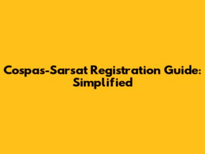 Cospas-Sarsat Registration Guide: Simplified