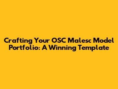 Crafting Your OSC Malesc Model Portfolio: A Winning Template