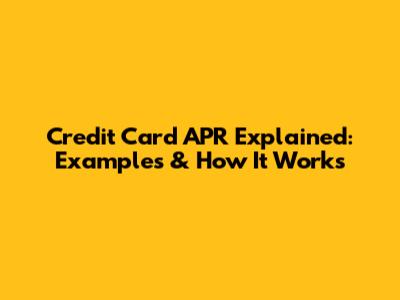 Credit Card APR Explained: Examples & How It Works