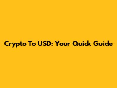 Crypto To USD: Your Quick Guide