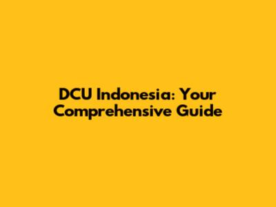 DCU Indonesia: Your Comprehensive Guide