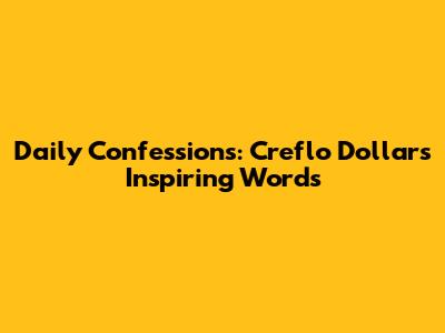 Daily Confessions: Creflo Dollar's Inspiring Words