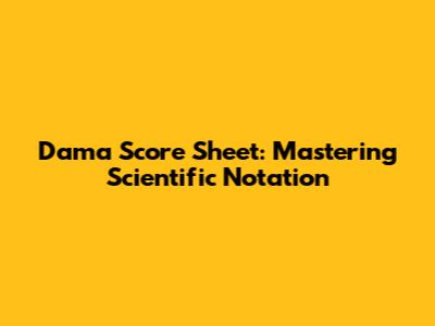 Dama Score Sheet: Mastering Scientific Notation