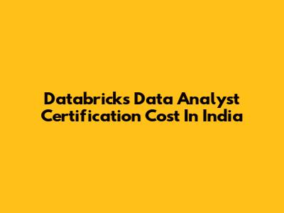 Databricks Data Analyst Certification Cost In India