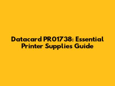 Datacard PR01738: Essential Printer Supplies Guide