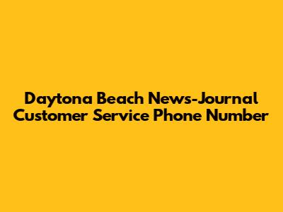 Daytona Beach News-Journal Customer Service Phone Number