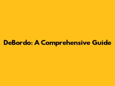 DeBordo: A Comprehensive Guide
