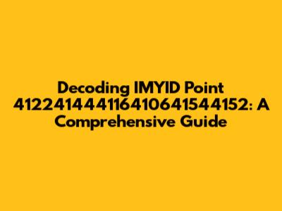 Decoding IMYID Point 412241444116410641544152: A Comprehensive Guide