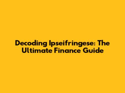 Decoding Ipseifringese: The Ultimate Finance Guide