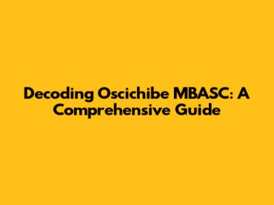 Decoding Oscichibe MBASC: A Comprehensive Guide