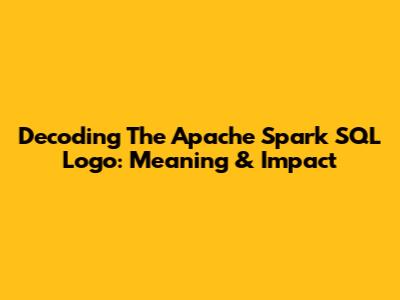Decoding The Apache Spark SQL Logo: Meaning & Impact