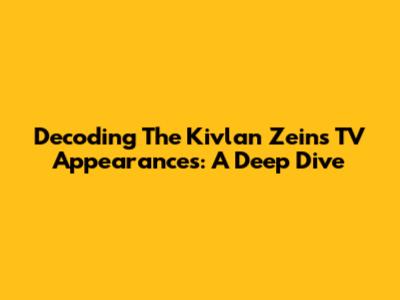 Decoding The Kivlan Zein's TV Appearances: A Deep Dive