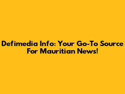 Defimedia Info: Your Go-To Source For Mauritian News!