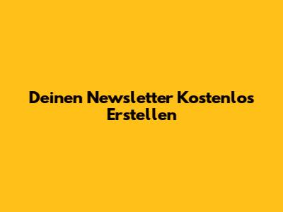 Deinen Newsletter Kostenlos Erstellen