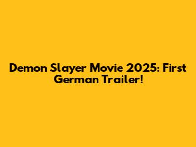Demon Slayer Movie 2025: First German Trailer!