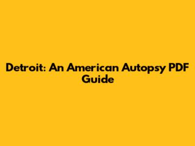 Detroit: An American Autopsy PDF Guide