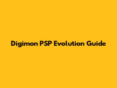 Digimon PSP Evolution Guide