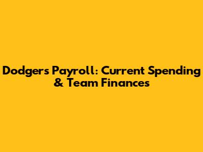 Dodgers Payroll: Current Spending & Team Finances