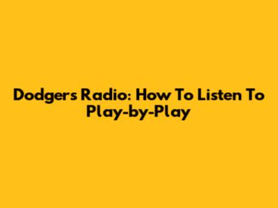 Dodgers Radio: How To Listen To Play-by-Play