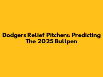 Dodgers Relief Pitchers: Predicting The 2025 Bullpen