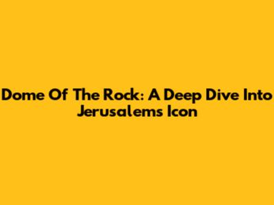 Dome Of The Rock: A Deep Dive Into Jerusalem's Icon