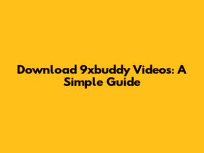 Download 9xbuddy Videos: A Simple Guide