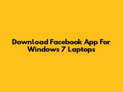 Download Facebook App For Windows 7 Laptops