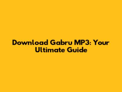 Download Gabru MP3: Your Ultimate Guide