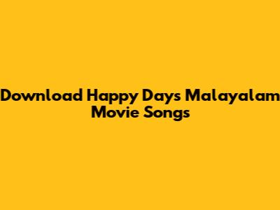 Download Happy Days Malayalam Movie Songs