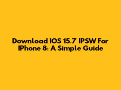 Download IOS 15.7 IPSW For IPhone 8: A Simple Guide