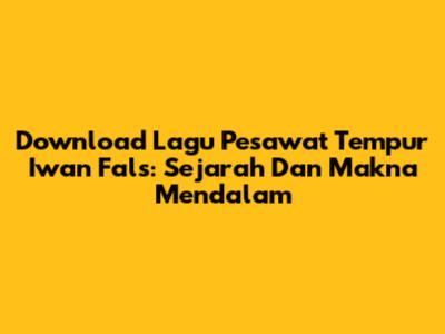 Download Lagu Pesawat Tempur Iwan Fals: Sejarah Dan Makna Mendalam