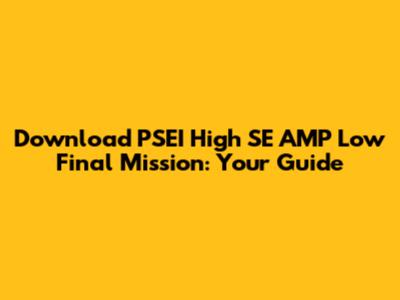 Download PSEI High SE AMP Low Final Mission: Your Guide