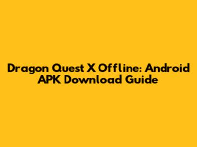Dragon Quest X Offline: Android APK Download Guide