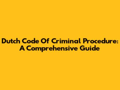 Dutch Code Of Criminal Procedure: A Comprehensive Guide