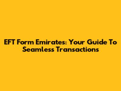 EFT Form Emirates: Your Guide To Seamless Transactions