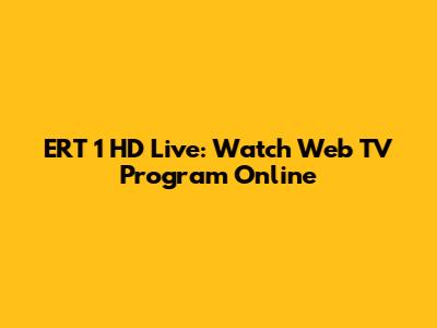 ERT 1 HD Live: Watch Web TV Program Online